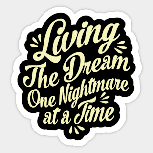 Living The Dream One Nightmare At A Time Sticker